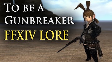 What it means to be a Gunbreaker - FFXIV LORE