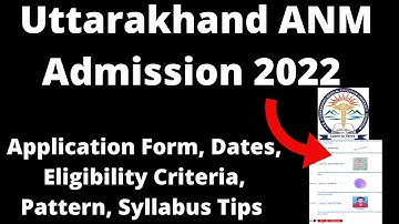 Uttarakhand ANM Admission 2022 : ANM Application Form, Eligibility Criteria, Pattern, Syllabus