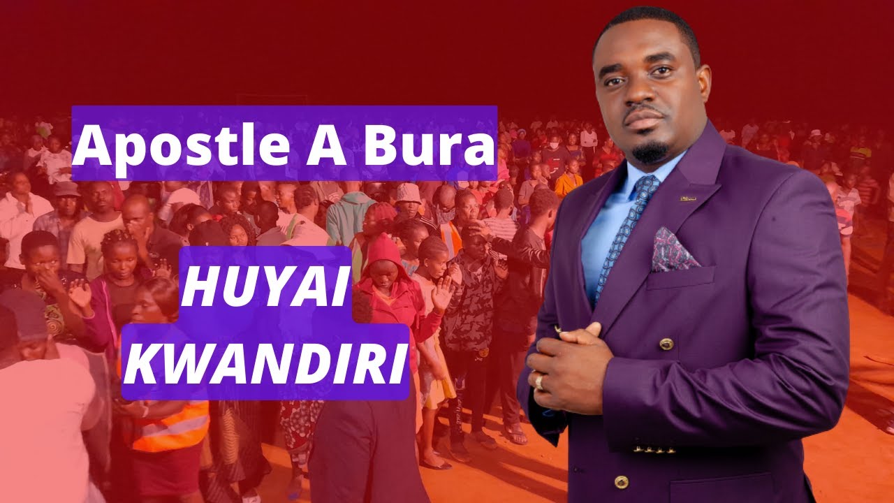 Apostle A Bura - Huyai Kwandiri (JCGC)