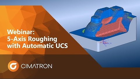 Cimatron Webinar   Roughing with Auto UCS