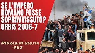 982- Se l'Impero Romano fosse sopravvissuto? 2006-2007 CLXXXIV [Pillole di Storia]