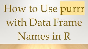 How to Use purrr with Data Frame Names in R
