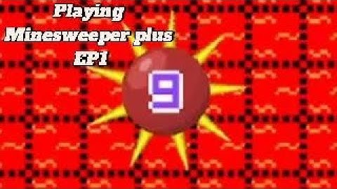 9 minutes of Minesweeper Plus (Ep1)