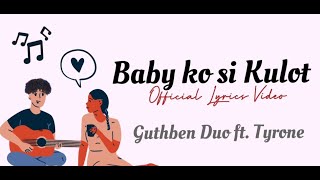 BABY KO SI KULOT ( Lyrics Video ) Guthben Duo Feat. Tyrone Hiprap Fam