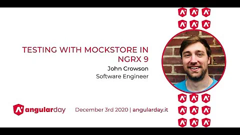 Testing with MockStore in NgRx 9 - John Crowson - angularday 2020