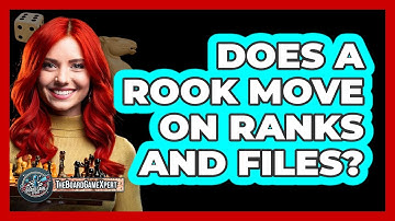 Does A Rook Move On Ranks And Files?