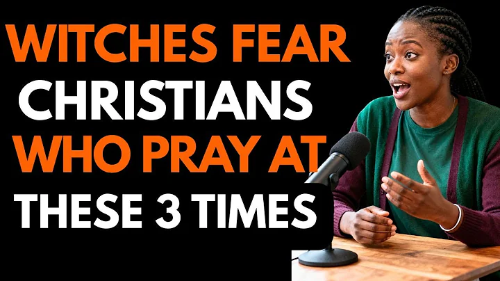 Ex-Witch REVEALS The 3 Prayer Times That Destroy Every Witchcraft Assignment