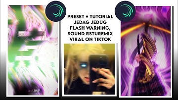 PRESET AND TURORIAL JEDAG JEDUG FLASH WARNING, SOUND RSTUREMIX VIRAL ON TIKTOK||alight motion