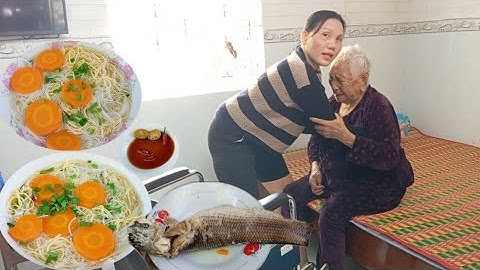 Bà lão 101 tuổi ăn sáng 1 tô Bún Cá Lóc Đồng củ cải đỏ | Thơm ngon hương vị nhà quê