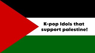 K-pop idols that support Palestine! 🇵🇸