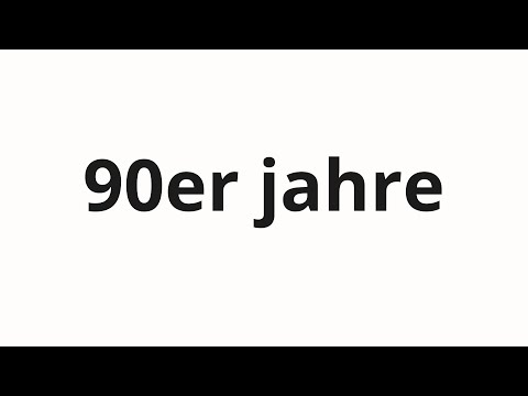 How to pronounce 90er jahre