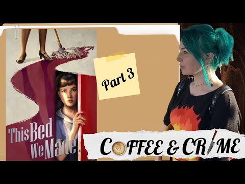 The Bed We Made (Part 3) | Coffee & Crime
