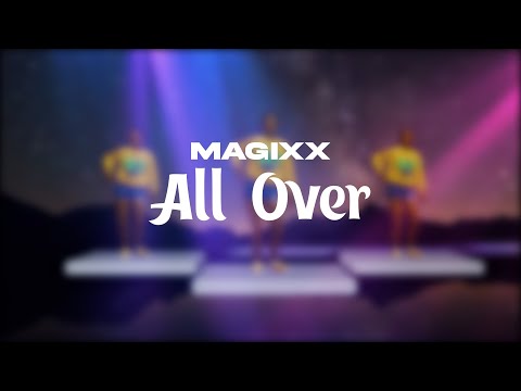 MAGIXX – ALL OVER ( LYRIC VIDEO)