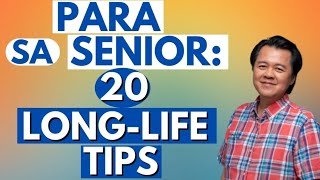 Para sa Senior: 20 Long-Life Tips. - By Doc Willie Ong (Internist and Cardiologist)