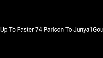 Up To Faster 74 Parison To Junya1Gou