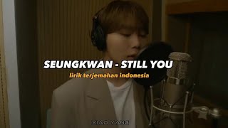 SEUNGKWAN STILL YOU Lirik Terjemahan Indonesia