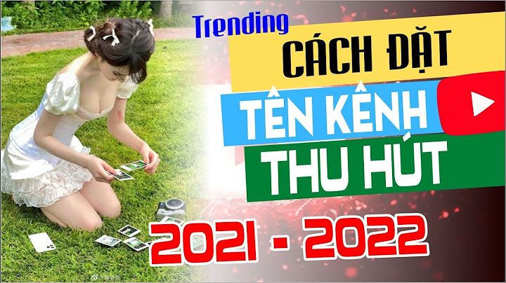 Nên đặt tên kênh youtube như thế nào năm 2024