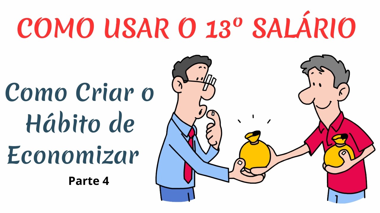 💰Parte 4| COMO CRIAR O HÁBITO DE ECONOMIZAR- O que Fazer Com Seu 13º Salário- Mais Dicas de Economia