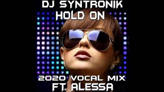 HOLD ON (2020 VOCAL CLUB MIX) FT. ALESSA BY DJ SYNTRONIK