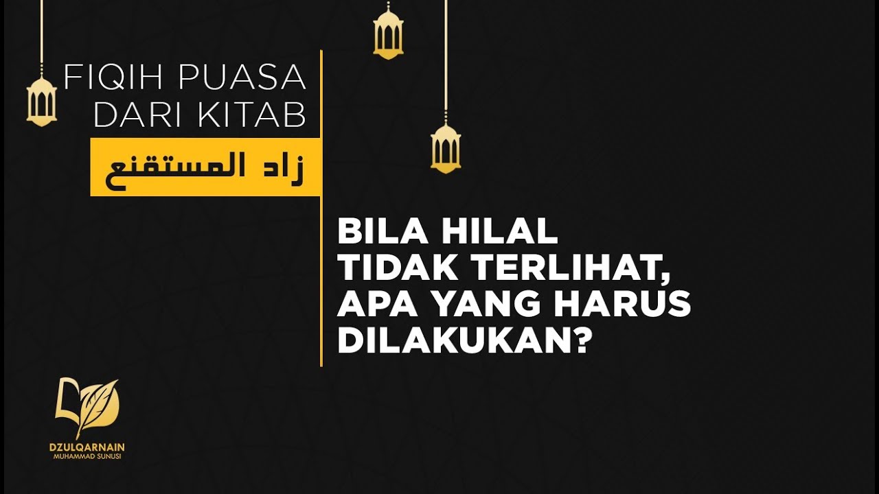 10. Bila Hilal Tidak Terlihat, Apa yang Dilakukan? - Fiqih Puasa dari Zadul Mustaqni'