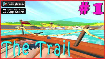 THE TRAIL | STARTING THE JOURNEY | Walkthrough Gameplay Guide | iOS Android Full HD ENGLISH