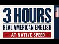 3 Hours of Real American English at Native Speed | 300 Everyday Conversations