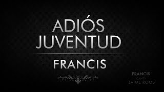 Video thumbnail of "Francis Andreu - Adiós Juventud"