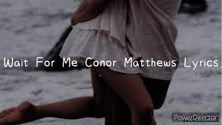 Wait For Me by Conor Matthews Lyrics