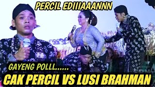 Cak Percil cs Ngadepi Mbak Lusi Brahman Gayeng  sak pol e