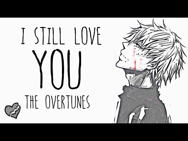 Nightcore → I Still Love You ♪ (The Overtunes) LYRICS ✔︎ class=
