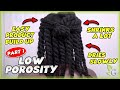 LOW POROSITY: how to identify & REAL solutions to common setbacks PART 1 | NATURAL HAIR