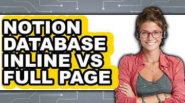 Notion Database Inline vs. Full Page - Which Is Better?