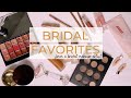 BRIDAL MAKEUP FAVORITES - From A Professional Bridal Makeup Artist