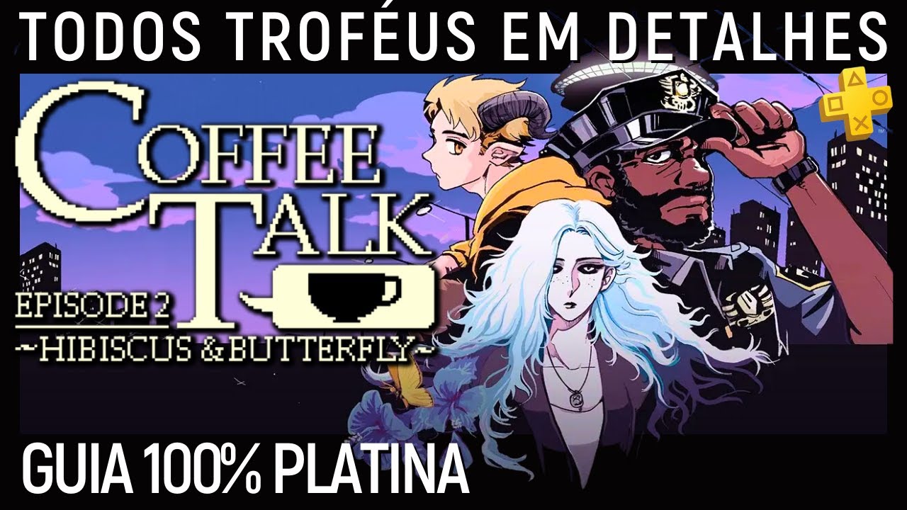 COFFEE TALK 2: GUIA 100% PLATINA EM VÍDEO ÚNICO!
