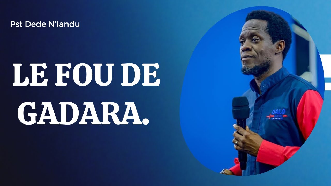 LE FOU DE GADARA.    Pst Dede N'Landu