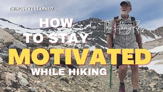 How to Stay Motivated While Hiking | Tips to Stay Motivated