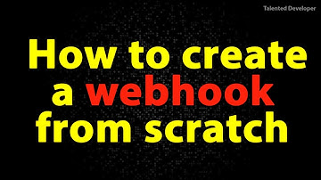 How to create a webhook from scratch | create webhook from scratch | webhook tutorial from scratch