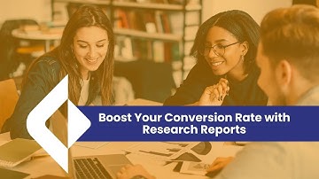 Boost Your Conversion Rate with Research Reports