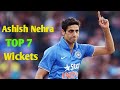 Ashish nehra top 7 wickets  ashish nehra bowling  ashish nehra wickets  ashish nehra best wicket