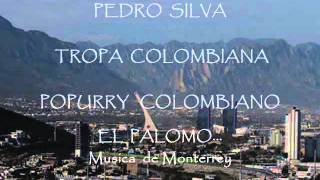 Video thumbnail of "PEDRO SILVA Y SU TROPA COLOMBIANA DE MONTERREY"