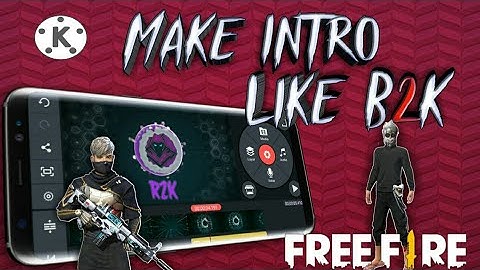 Make Intro Like B2k FreeFire OB28 | intro Tutorial | Mobile Editing | KineMaster