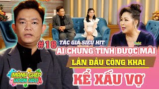 Tác Giả "Ai Chung Tình Được Mãi" Công Khai Kể Xấu Vợ | Mảnh Ghép Hoàn Hảo 2023 - Tập 18