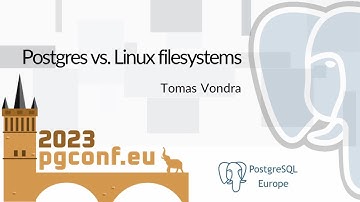 Tomas Vondra: Postgres vs. Linux filesystems (PGConf.EU 2023)