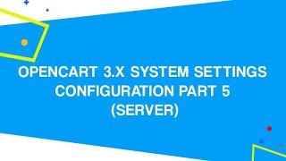 OpenCart 3.x System Settings Configuration PART 5 (Server)