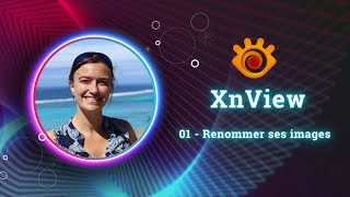 XnView - 1. Renommer ses photos en masse