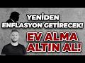 TRUMP YENİDEN ENFLASYON GETİRECEK! / EV ALMA ALTIN AL!