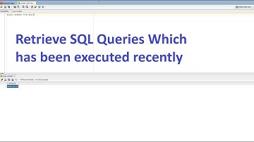 Retrieve SQL Queries Which has been executed recently
