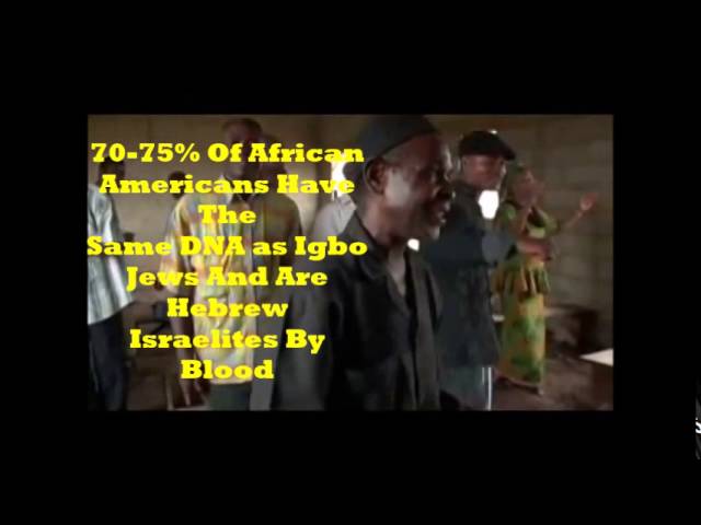 Many So-Called "African Americans" Are Descendants Of Yoruba and Igbo Hebrews