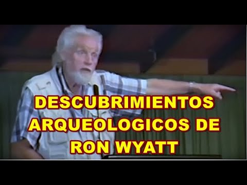 INTRODUCCIÓN A LOS DESCUBRIMIENTOS ARQUEOLOGICOS DE RON WYATT