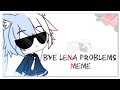 Bye Lena Problems Meme || Пока Лена Проблем || Gachalife